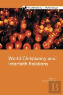 World Christianity And Interfaith Relations