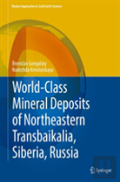 World-Class Mineral Deposits Of Northeastern Transbaikalia, Siberia, Russia