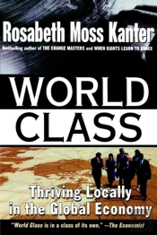 World Class: Thriving Locally In The Global Economy
