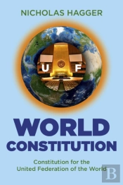 World Constitution - Constitution For The United Federation Of The World