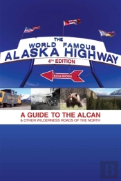 World Famous Alaska Highway, 4th Edition
