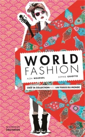 World Fashion ; Crée Ta Collection Avec Les Tissus Du Monde