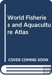 World Fisheries And Aquaculture Atlas