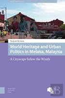 World Heritage And Urban Politics In Melaka, Malaysia