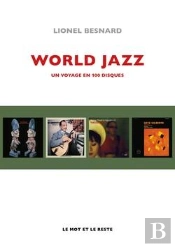 World Jazz : Un Voyage En 100 Disques