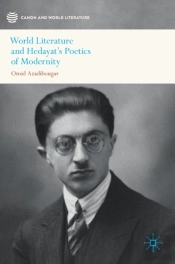 World Literature And Hedayatâ€™S Poetics Of Modernity