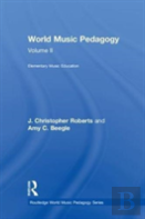 World Music Pedagogy, Volume Ii: Elementary Music Education