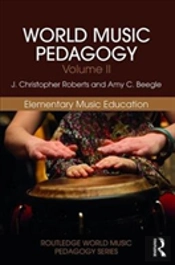 World Music Pedagogy, Volume Ii: Elementary Music Education