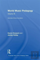World Music Pedagogy, Volume Iii: Secondary School Innovations