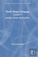 World Music Pedagogy, Volume V: Choral Music Education
