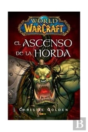 World Of Warcraft: El Ascenso De La Horda