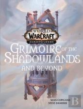 World Of Warcraft: Grimoire Of The Shadowlands And Beyond