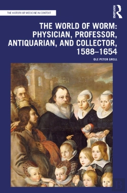 Bertrand.pt - World Of Worm: Physician, Professor, Antiquarian, And Collector, 1588-1654