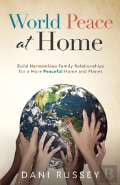 World Peace At Home: Build Harmonious Fa
