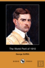 World Peril Of 1910 (Dodo Press)