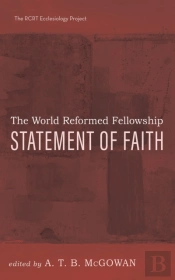 World Reformed Fellowship Statement Of Faith