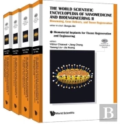 World Scientific Encyclopedia Of Nanomedicine And Bioengineering I, The: Nanotechnology For Translational Medicine: Tissue Engineering, Biological Sensing, Medical Imaging, And Therapeutics (A 4-Volu
