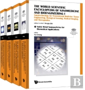 World Scientific Encyclopedia Of Nanomedicine And Bioengineering I, The: Nanotechnology For Translational Medicine: Tissue Engineering, Biological Sensing, Medical Imaging, And Therapeutics (A 4-Volu