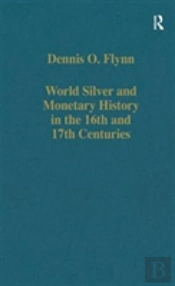 World Silver And Monetary History In The 16th And 17th Centuries