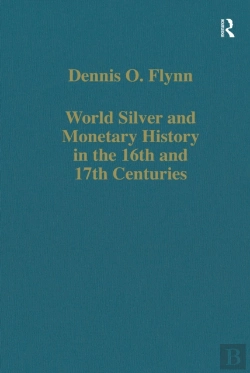 Bertrand.pt - World Silver And Monetary History In The 16th And 17th Centuries