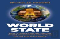 World State - How A Democratically-Elected World Government Can Replace The Un And Bring Peace
