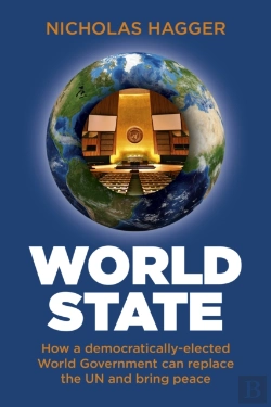 Bertrand.pt - World State - How A Democratically-Elected World Government Can Replace The Un And Bring Peace