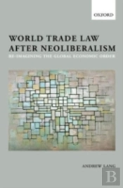 World Trade Law After Neoliberalism