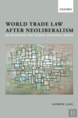 Bertrand.pt - World Trade Law After Neoliberalism