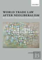 World Trade Law After Neoliberalism