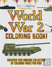 World War 2 Coloring Book! Discover This Amazing Collection Of Coloring Pages For Kids