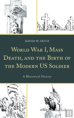 Bertrand.pt - World War I, Mass Death, And The Birth Of The Modern Us Soldier