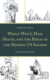 World War I, Mass Death, And The Birth Of The Modern Us Soldier