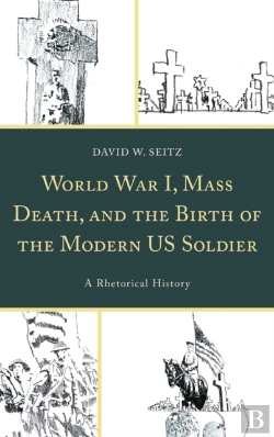 Bertrand.pt - World War I, Mass Death, And The Birth Of The Modern Us Soldier