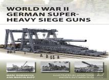 World War Ii German Super-Heavy Siege Guns