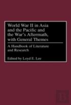 World War Ii In Asia And The Pacific And The War'S Aftermath, With General Themes