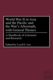 World War Ii In Asia And The Pacific And The War'S Aftermath, With General Themes