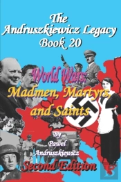 World Wars; Madmen, Martyrs, And Saints