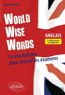 Bertrand.pt - World Wise Words ; Le Vocabulaire Anglais Pour Réussir Les Examens (2e Édition)