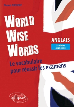 Bertrand.pt - World Wise Words : Le Vocabulaire Pour Réussir Les Examens En Anglais (3e Édition)