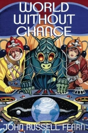World Without Chance: Classic Pulp Science Fiction Stories In The Vein Of Stanley G. Weinbaum