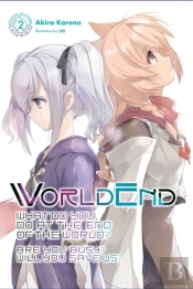 Worldend: What Do You Do At The End Of The World? Are You Busy? Will You Save Us?, Vol. 2
