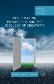 Worldmaking: Psychology And The Ideology Of Creativity