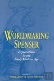Worldmaking Spenser: Explorations In The Early Modern Age