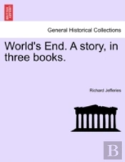 World'S End. A Story, In Three Books.