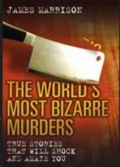 World'S Most Bizarre Murders