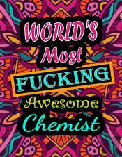 World'S Most Fucking Awesome Chemist