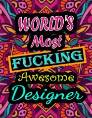 World'S Most Fucking Awesome Designer