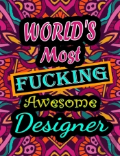 World'S Most Fucking Awesome Designer