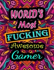 World'S Most Fucking Awesome Gamer