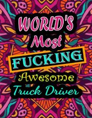 World'S Most Fucking Awesome Truck Driver